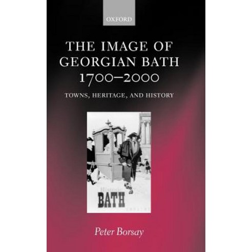 The Image of Georgian Bath 1700-2000: Towns Heritage and History Hardcover, OUP Oxford