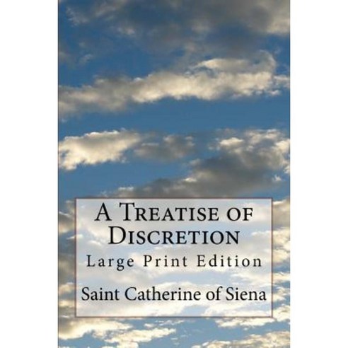 A Treatise of Discretion: Large Print Edition Paperback, Createspace Independent Publishing Platform