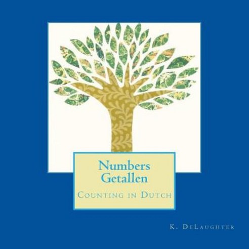 Numbers Getallen: Counting in Dutch Paperback, Createspace Independent Publishing Platform
