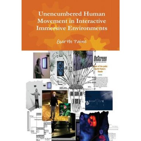 Unencumbered Human Movement in Interactive Immersive Environments Hardcover, Lulu.com