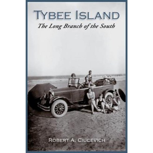 Tybee Island: The Long Branch of the South Hardcover, Arcadia Publishing (SC)