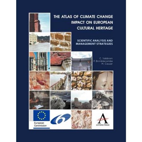 The Atlas of Climate Change Impact on European Cultural Heritage: Scientific Analysis and Management Strategies Paperback, Anthem Press
