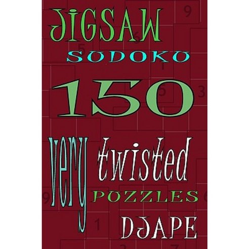 Jigsaw Sudoku: 150 Very Twisted Puzzles Paperback, Createspace Independent Publishing Platform