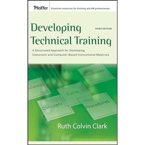 Developing Technical Training: A Structured Approach for Developing Classroom and Computer-Based Instructional Materials Hardcover, Pfeiffer