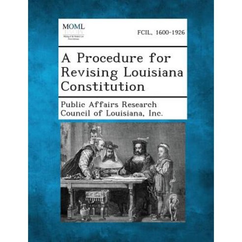 A Procedure for Revising Louisiana Constitution Paperback, Gale, Making of Modern Law