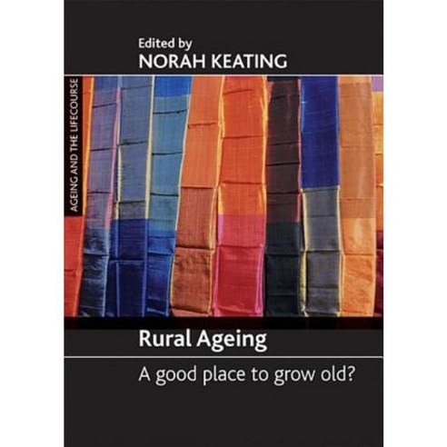 Rural Ageing: A Good Place to Grow Old? Paperback, Policy Press