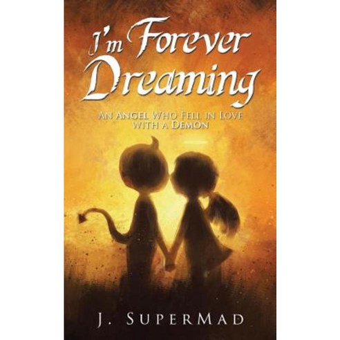 I''m Forever Dreaming: An Angel Who Fell in Love with a Demon Paperback, Authorhouse