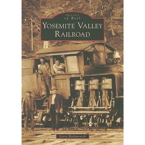 Yosemite Valley Railroad Paperback, Arcadia Publishing (SC)