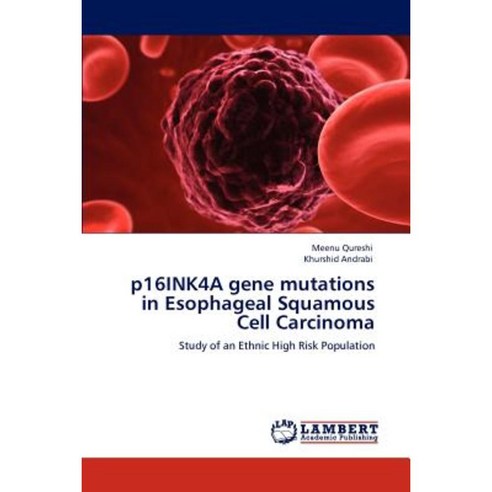 P16ink4a Gene Mutations in Esophageal Squamous Cell Carcinoma Paperback ...