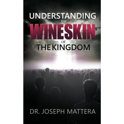 Understanding the Wineskin of the Kingdom Paperback, Egen Co. LLC