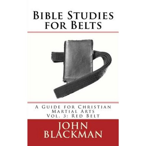 Bible Studies for Belts: A Guide for Christian Martial Arts Vol. 3: Red Belt Paperback, American Christian Defense Alliance, Inc.