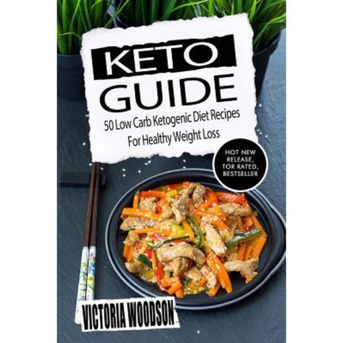 Keto Guide: 50 Low Carb Ketogenic Diet Recipes for Healthy Weight Loss Paperback, Createspace Independent Publishing Platform