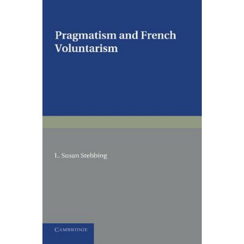 Pragmatism and French Voluntarism Paperback, Cambridge University Press