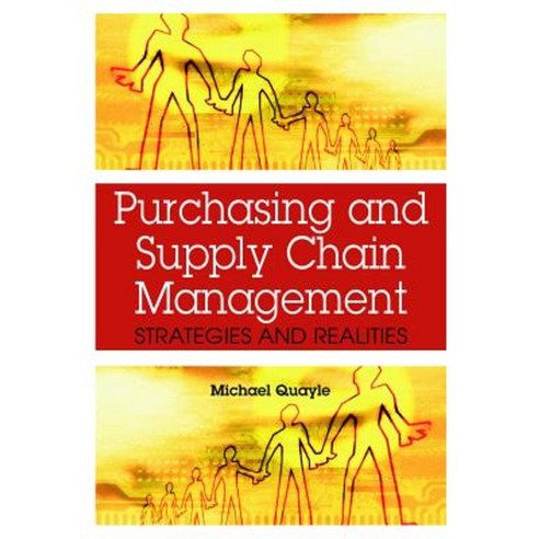 Purchasing and Supply Chain Management: Strategies and Realities Hardcover, Idea Group Publishing