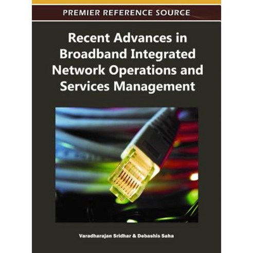 Recent Advances in Broadband Integrated Network Operations and Services Management Hardcover, Information Science Reference