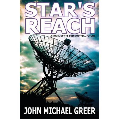 Star''s Reach: A Novel of the Deindustrial Future Paperback, Founders House Publishing LLC