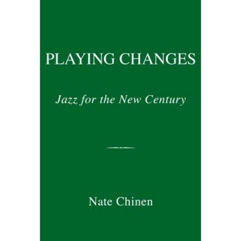 Playing Changes: Jazz for the New Century Hardcover, Pantheon Books