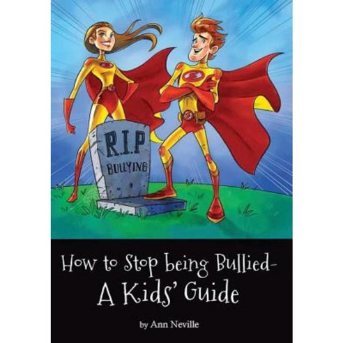 How to Stop Being Bullied - A Kids'' Guide Paperback, Createbooks Ltd