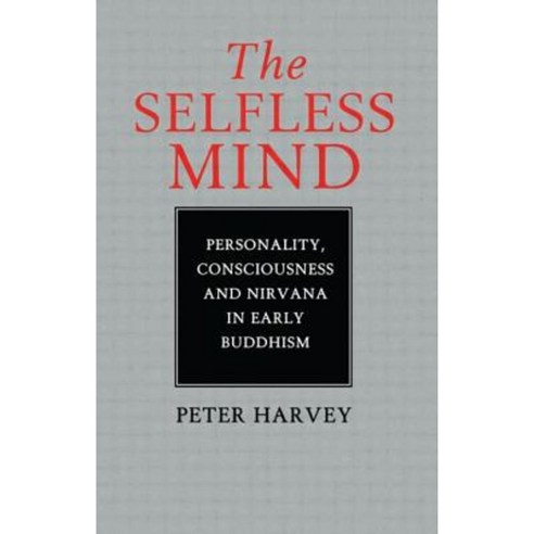 The Selfless Mind: Personality Consciousness and Nirvana in Early Buddhism Paperback, Routledge