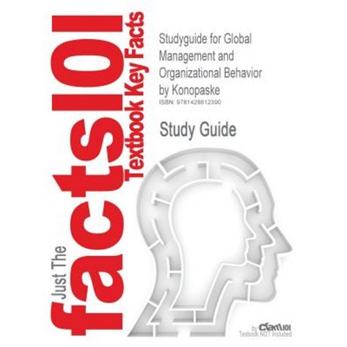 Studyguide for Global Management and Organizational Behavior by Konopaske ISBN 9780072843064 Paperback, Cram101