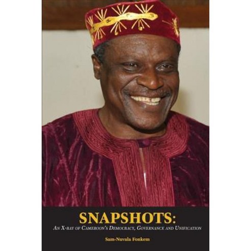 Snapshots: An X-Ray of Cameroon''s Democracy Governance and Unification Paperback, Langaa RPCID