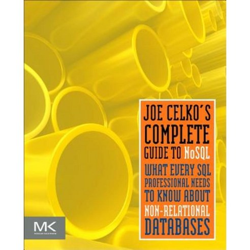 Joe Celko''s Complete Guide to Nosql: What Every SQL Professional Needs to Know about Non-Relational Databases Paperback, Morgan Kaufmann Publishers