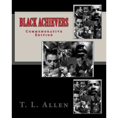 Black Achievers: Commemorative Edition Paperback, Createspace Independent Publishing Platform