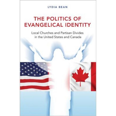 The Politics of Evangelical Identity: Local Churches and Partisan Divides in the United States and Canada Paperback, Princeton University Press