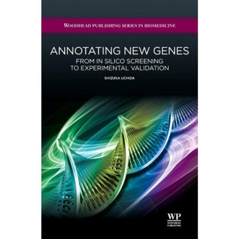 Annotating New Genes: From in Silico Screening to Experimental Validation Hardcover, Woodhead Publishing
