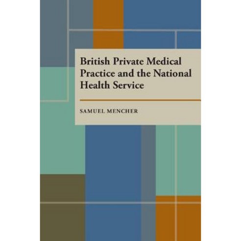 British Private Medical Practice and the National Health Service Paperback, University of Pittsburgh Press
