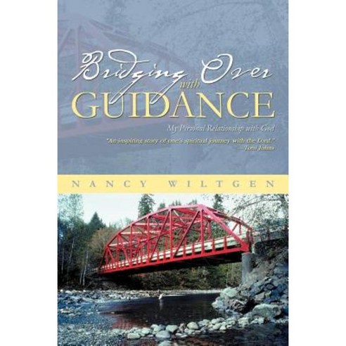 Bridging Over with Guidance: My Personal Relationship with God Paperback, iUniverse