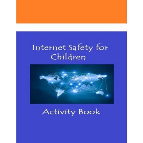 Internet Safety for Children Paperback, Createspace Independent Publishing Platform