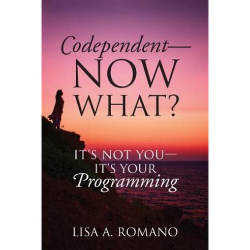 Codependent - Now What? Its Not You - Its Your Programming Paperback, Outskirts Press