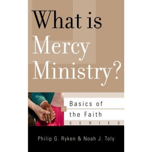 What Is Mercy Ministry? Paperback, P & R Publishing