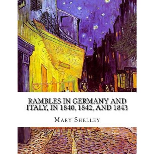 Rambles in Germany and Italy in 1840 1842 and 1843 Paperback, Createspace Independent Publishing Platform