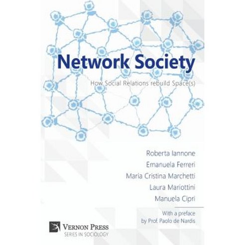 Network Society; How Social Relations Rebuild Space(s) Paperback, Vernon Press