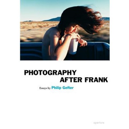 Photography After Frank Paperback, Aperture