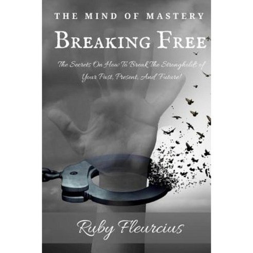 The Mind of Mastery: Breaking Free Paperback, Spiritually Fit Publications