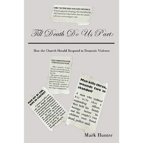 Till Death Do Us Part: How the Church Should Respond to Domestic Violence Paperback, Authorhouse
