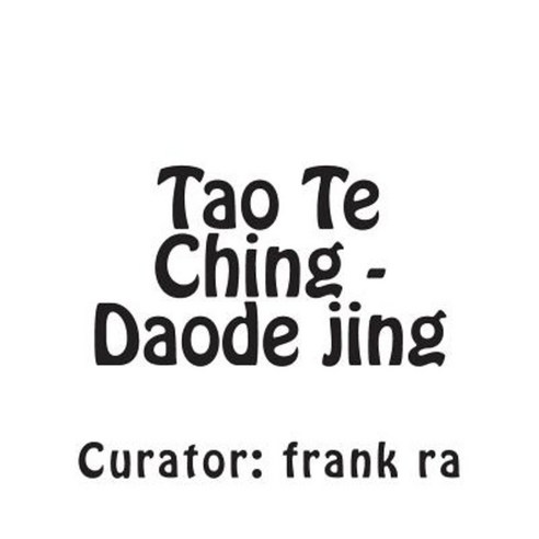 Tao Te Ching - Daode Jing Paperback, Createspace Independent Publishing Platform