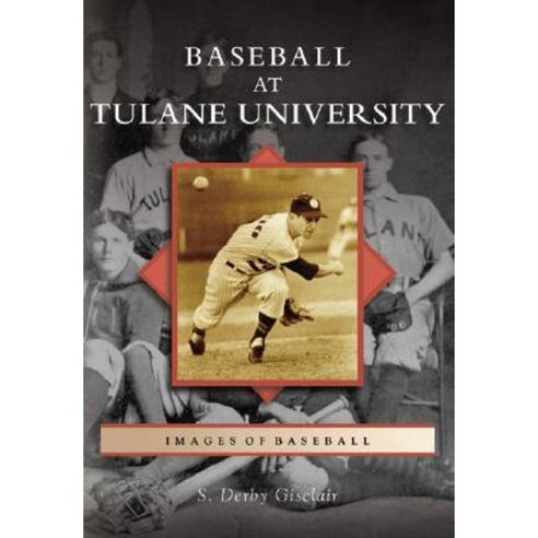 Baseball at Tulane University Paperback, Arcadia Publishing (SC)