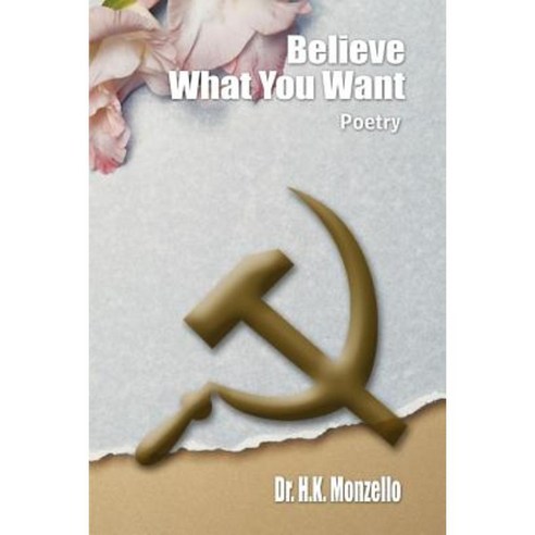 Believe What You Want: Poetry Paperback, Authorhouse