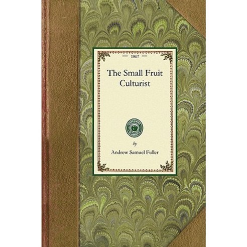 Small Fruit Culturist Paperback, Applewood Books