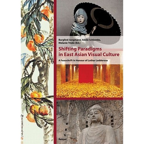 Shifting Paradigms in East Asian Visual Culture: A Festschrift in ...