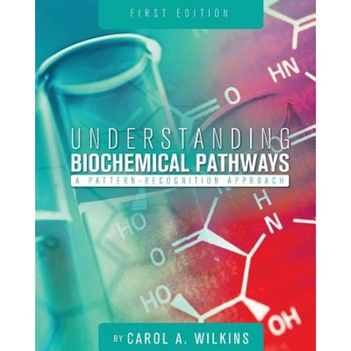 Understanding Biochemical Pathways: A Pattern-Recognition Approach Paperback, Cognella Academic Publishing
