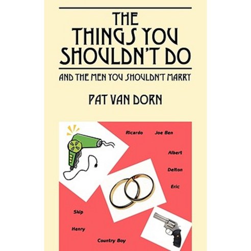 The Things You Shouldn''t Do: And the Men You Shouldn''t Marry Paperback, Outskirts Press