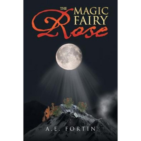 The Magic Fairy Rose Paperback, Page Publishing, Inc.