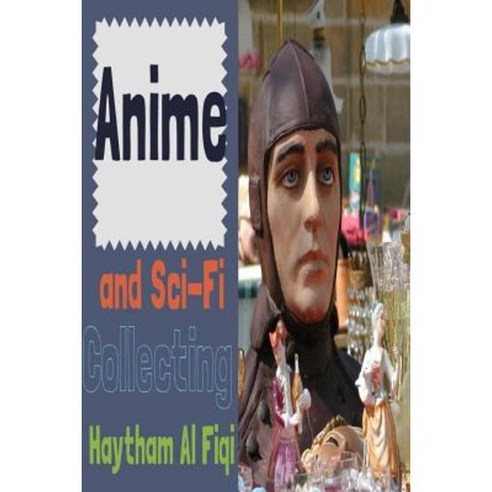 Anime and Sci-Fi Collecting Paperback, Createspace Independent Publishing Platform