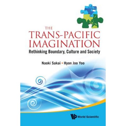 The Trans-Pacific Imagination: Rethinking Boundary Culture and Society Hardcover, World Scientific Publishing Company