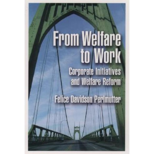 From Welfare To Work: Corporate Initiatives And Welfare Reform ...